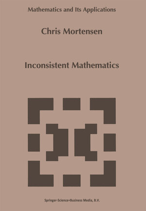 Buchcover Inconsistent Mathematics | C.E. Mortensen | EAN 9789048144808 | ISBN 90-481-4480-9 | ISBN 978-90-481-4480-8