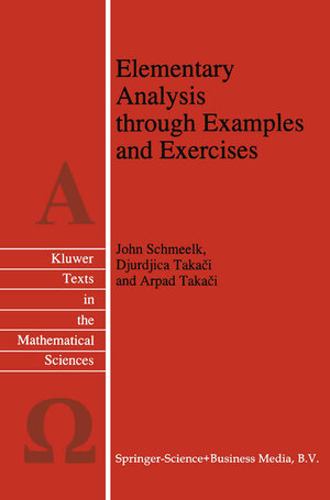 Buchcover Elementary Analysis through Examples and Exercises | John Schmeelk | EAN 9789048145904 | ISBN 90-481-4590-2 | ISBN 978-90-481-4590-4