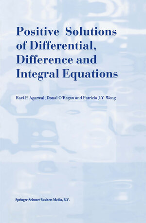 Buchcover Positive Solutions of Differential, Difference and Integral Equations | R.P. Agarwal | EAN 9789048151530 | ISBN 90-481-5153-8 | ISBN 978-90-481-5153-0