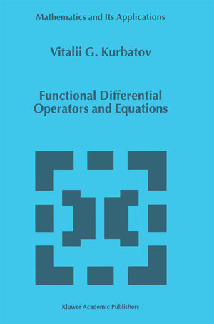 Buchcover Functional Differential Operators and Equations | U.G. Kurbatov | EAN 9789048151837 | ISBN 90-481-5183-X | ISBN 978-90-481-5183-7