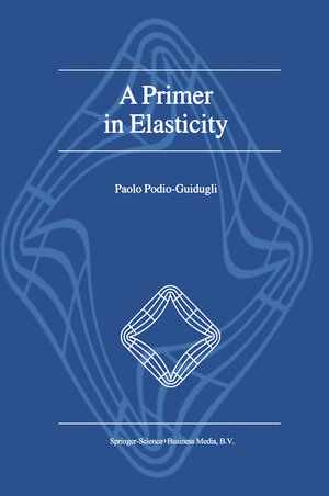 Buchcover A Primer in Elasticity | P. Podio-Guidugli | EAN 9789048155927 | ISBN 90-481-5592-4 | ISBN 978-90-481-5592-7