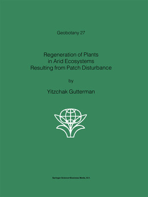 Buchcover Regeneration of Plants in Arid Ecosystems Resulting from Patch Disturbance | Yitzchak Gutterman | EAN 9789048156191 | ISBN 90-481-5619-X | ISBN 978-90-481-5619-1