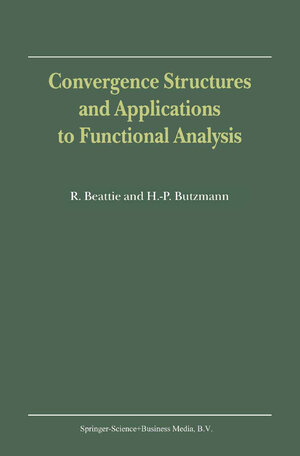 Buchcover Convergence Structures and Applications to Functional Analysis | R. Beattie | EAN 9789048159949 | ISBN 90-481-5994-6 | ISBN 978-90-481-5994-9