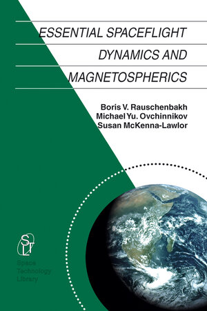 Buchcover Essential Spaceflight Dynamics and Magnetospherics | V. Rauschenbakh | EAN 9789048161942 | ISBN 90-481-6194-0 | ISBN 978-90-481-6194-2