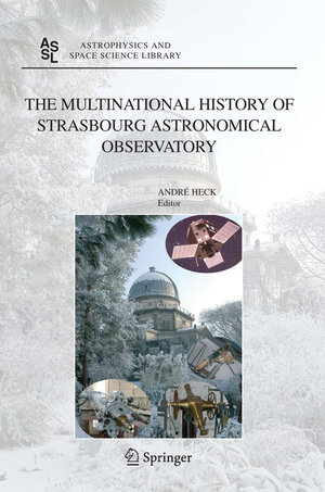 Buchcover The Multinational History of Strasbourg Astronomical Observatory  | EAN 9789048169184 | ISBN 90-481-6918-6 | ISBN 978-90-481-6918-4