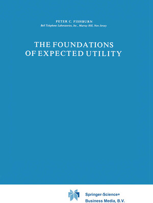 Buchcover The Foundations of Expected Utility | P.C. Fishburn | EAN 9789048183739 | ISBN 90-481-8373-1 | ISBN 978-90-481-8373-9