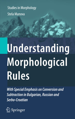 Buchcover Understanding Morphological Rules | Stela Manova | EAN 9789048195466 | ISBN 90-481-9546-2 | ISBN 978-90-481-9546-6