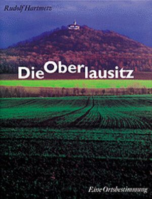 Buchcover Ortsbestimmung. 1000 Jahre Oberlausitz | Rudolf Hartmetz | EAN 9789057051654 | ISBN 90-5705-165-6 | ISBN 978-90-5705-165-4