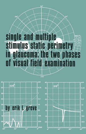 Buchcover Single and Multiple Stimulus Static Perimetry in Glaucoma; The Two Phases of Perimetry | E.L. Greve | EAN 9789061930020 | ISBN 90-6193-002-2 | ISBN 978-90-6193-002-0