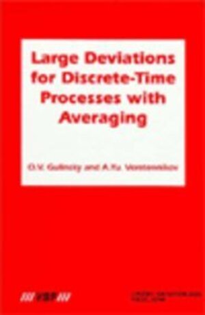 Buchcover Large Deviations for Discrete-Time Processes with Averaging | Gulinsky, O. V., Veretennikov, A. Yu. | EAN 9789067641487 | ISBN 90-6764-148-0 | ISBN 978-90-6764-148-7
