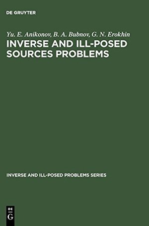 Buchcover Inverse and Ill-Posed Sources Problems (Inverse and Ill-Posed Problems Series, 9, Band 9) | Anikonov, Yu. E., Bubnov, B. A., Erokhin, G. N. | EAN 9789067642736 | ISBN 90-6764-273-8 | ISBN 978-90-6764-273-6