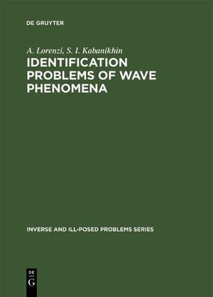 Buchcover Identification Problems of Wave Phenomena: Theory and Numerics (Inverse and Ill-Posed Problems Series, 18, Band 18) | Lorenzi, A., Kabanikhin, S. I. | EAN 9789067643153 | ISBN 90-6764-315-7 | ISBN 978-90-6764-315-3