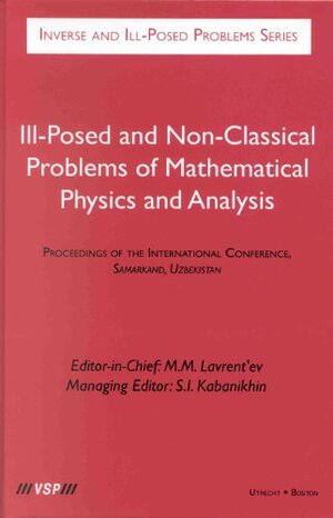 Buchcover Ill-Posed and Non-Classical Problems of Mathematical Physics and Analysis: Proceedings of the International Conference, Samarkand, Uzbekistan (Inverse and Ill-Posed Problems Series, 41, Band 41) | EAN 9789067643801 | ISBN 90-6764-380-7 | ISBN 978-90-6764-380-1