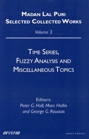 Buchcover Time Series, Fuzzy Analysis and Miscellaneous Topics (Madan Lal Puri. Selected Collected Works, 3) | Puri, Madan Lal | EAN 9789067643863 | ISBN 90-6764-386-6 | ISBN 978-90-6764-386-3