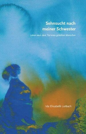 Buchcover Sehnsucht nach meiner Schwester | Ida E Lorbach | EAN 9789075362916 | ISBN 90-75362-91-9 | ISBN 978-90-75362-91-6