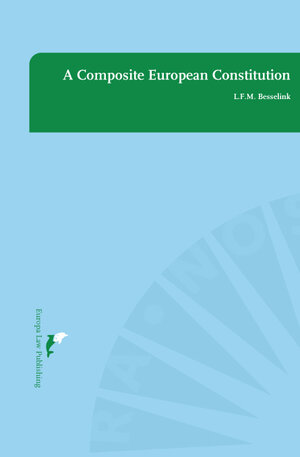 Buchcover A Composite European Constitution /Een samengestelde Europese Constitutie | L F Besselink | EAN 9789076871912 | ISBN 90-76871-91-4 | ISBN 978-90-76871-91-2