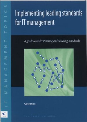 Buchcover Implementing Leading Standards for IT Management: A Guide to Understanding and Selecting Standards, Getronics | Sante, Tom van, Getronics | EAN 9789077212868 | ISBN 90-77212-86-8 | ISBN 978-90-77212-86-8