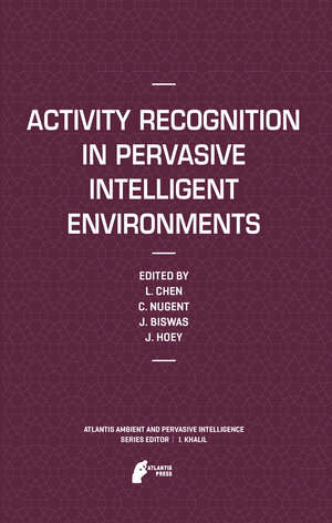 Buchcover Activity Recognition in Pervasive Intelligent Environments | EAN 9789078677420 | ISBN 90-78677-42-2 | ISBN 978-90-78677-42-0