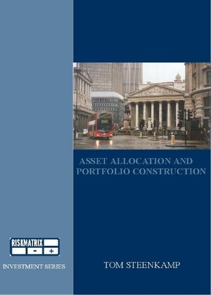 Buchcover Asset Allocation and Portfolio Structuring | Tom Steenkamp | EAN 9789080232358 | ISBN 90-802323-5-1 | ISBN 978-90-802323-5-8