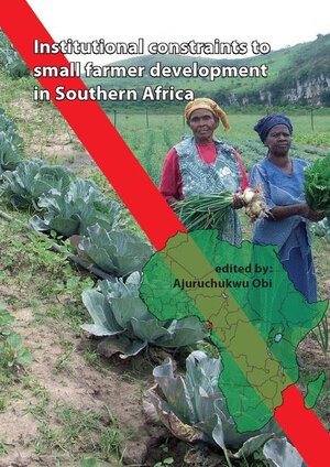 Buchcover Institutional Constraints to Small Farmer Development in Southern Africa | Ajuruchukwu Obi | EAN 9789086867042 | ISBN 90-8686-704-9 | ISBN 978-90-8686-704-2