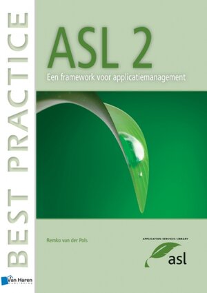 Buchcover ASL 2 – Een framework voor applicatiemanagement | Remko Pols | EAN 9789087533120 | ISBN 90-8753-312-8 | ISBN 978-90-8753-312-0