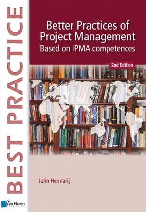 Buchcover Better Practices of Project Management Based on IPMA competences, 2nd edition | John Hermarij | EAN 9789087536473 | ISBN 90-8753-647-X | ISBN 978-90-8753-647-3
