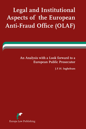 Buchcover Legal and Institutional Aspects of the European Anti-Fraud Office (OLAF) | Jan F.H. Inghelram | EAN 9789089521002 | ISBN 90-8952-100-3 | ISBN 978-90-8952-100-2