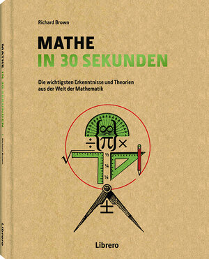 Buchcover Mathe in 30 Sekunden | Richard Brown | EAN 9789089985941 | ISBN 90-8998-594-8 | ISBN 978-90-8998-594-1