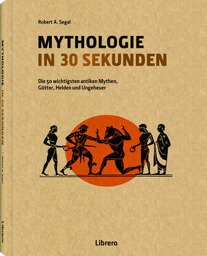Buchcover Mythologie in 30 Sekunden | Robert A Segal | EAN 9789089985958 | ISBN 90-8998-595-6 | ISBN 978-90-8998-595-8