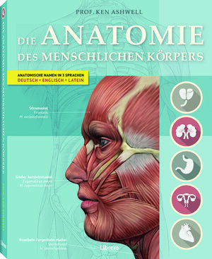 Buchcover DIE ANATOMIE DES MENSCHLICHEN KÖRPERS | Ken Ashwell | EAN 9789089986238 | ISBN 90-8998-623-5 | ISBN 978-90-8998-623-8