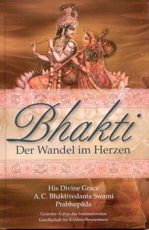 Buchcover Bhakti – Der Wandel im Herzen | Abhay Charan Bhaktivedanta Swami Prabhupada | EAN 9789171494962 | ISBN 91-7149496-0 | ISBN 978-91-7149496-2