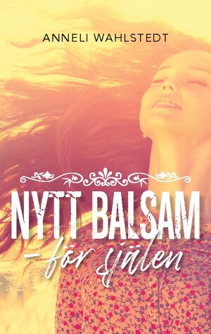 Buchcover Nytt balsam | Anneli Wahlstedt | EAN 9789175690216 | ISBN 91-7569021-7 | ISBN 978-91-7569021-6