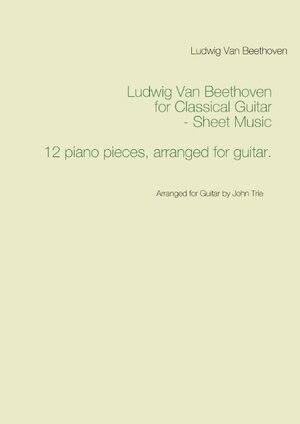 Buchcover Ludwig Van Beethoven for Classical Guitar - Sheet Music | Ludwig Van Beethoven | EAN 9789175696997 | ISBN 91-7569699-1 | ISBN 978-91-7569699-7