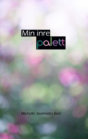 Buchcover Min inre palett | Michelle Joannides Barr | EAN 9789177853152 | ISBN 91-7785315-6 | ISBN 978-91-7785315-2