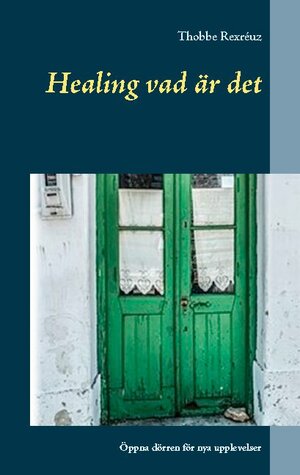 Buchcover Healing vad är det | Thobbe Rexréuz | EAN 9789179691967 | ISBN 91-7969196-X | ISBN 978-91-7969196-7