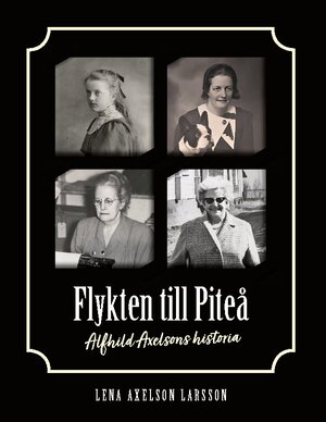 Buchcover Flykten till Piteå | Lena Axelson Larsson | EAN 9789180571616 | ISBN 91-8057161-1 | ISBN 978-91-8057161-6