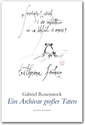 Buchcover Ein Archivar großer Taten | Gabriel Rosenstock | EAN 9789189034174 | ISBN 91-8903417-1 | ISBN 978-91-8903417-4