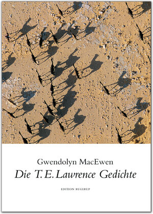 Buchcover Die T. E. Lawrence Gedichte | Gwendolyn MacEwen | EAN 9789189034266 | ISBN 91-8903426-0 | ISBN 978-91-8903426-6