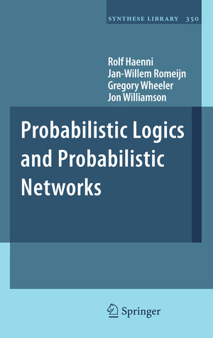 Buchcover Probabilistic Logics and Probabilistic Networks | Rolf Haenni | EAN 9789400700086 | ISBN 94-007-0008-3 | ISBN 978-94-007-0008-6