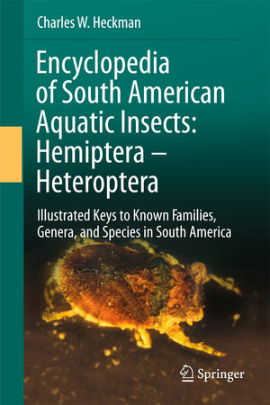 Buchcover Encyclopedia of South American Aquatic Insects: Hemiptera - Heteroptera | Charles W. Heckman | EAN 9789400707047 | ISBN 94-007-0704-5 | ISBN 978-94-007-0704-7