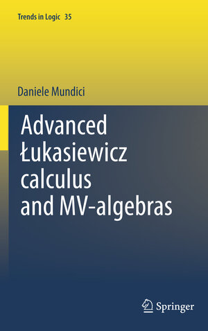 Buchcover Advanced Łukasiewicz calculus and MV-algebras | D. Mundici | EAN 9789400708396 | ISBN 94-007-0839-4 | ISBN 978-94-007-0839-6