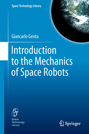 Buchcover Introduction to the Mechanics of Space Robots | Giancarlo Genta | EAN 9789400717954 | ISBN 94-007-1795-4 | ISBN 978-94-007-1795-4