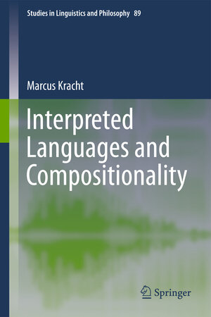 Buchcover Interpreted Languages and Compositionality | Marcus Kracht | EAN 9789400721081 | ISBN 94-007-2108-0 | ISBN 978-94-007-2108-1