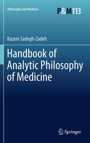 Buchcover Handbook of Analytic Philosophy of Medicine | Kazem Sadegh-Zadeh | EAN 9789400722590 | ISBN 94-007-2259-1 | ISBN 978-94-007-2259-0
