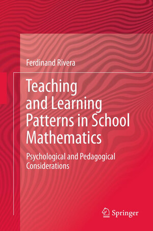 Buchcover Teaching and Learning Patterns in School Mathematics | Ferdinand Rivera | EAN 9789400727113 | ISBN 94-007-2711-9 | ISBN 978-94-007-2711-3