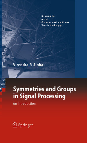 Buchcover Symmetries and Groups in Signal Processing | Virendra P. Sinha | EAN 9789400733008 | ISBN 94-007-3300-3 | ISBN 978-94-007-3300-8