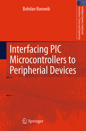 Buchcover Interfacing PIC Microcontrollers to Peripherial Devices | Bohdan Borowik | EAN 9789400735392 | ISBN 94-007-3539-1 | ISBN 978-94-007-3539-2