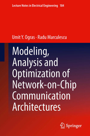 Buchcover Modeling, Analysis and Optimization of Network-on-Chip Communication Architectures | Umit Y. Ogras | EAN 9789400739574 | ISBN 94-007-3957-5 | ISBN 978-94-007-3957-4