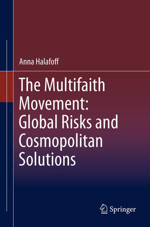 Buchcover The Multifaith Movement: Global Risks and Cosmopolitan Solutions | Anna Halafoff | EAN 9789400752092 | ISBN 94-007-5209-1 | ISBN 978-94-007-5209-2