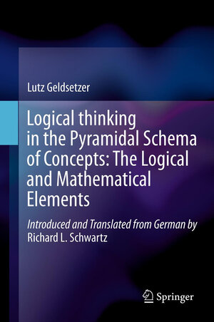 Buchcover Logical Thinking in the Pyramidal Schema of Concepts: The Logical and Mathematical Elements | Lutz Geldsetzer | EAN 9789400753013 | ISBN 94-007-5301-2 | ISBN 978-94-007-5301-3